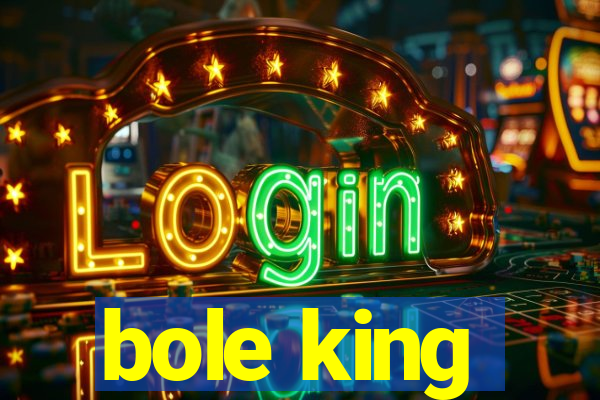 bole king